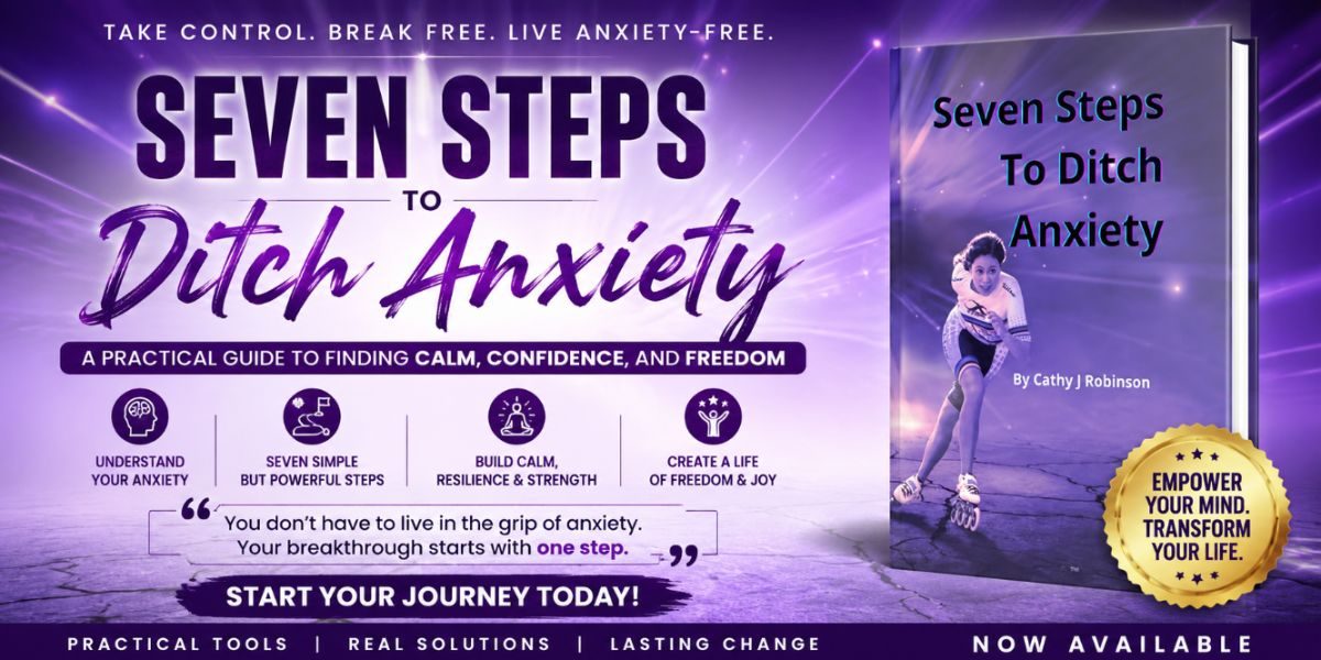 Seven Steps to Ditch Anxiety by Cathryn Robinson Offers a Compassionate Roadmap Toward Confidence, Calm, and Emotional Freedom