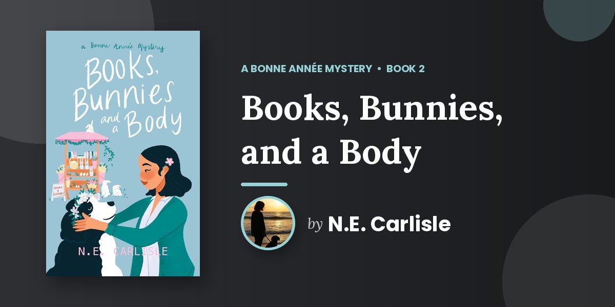 Spring Has Come to Hazelton and Somebody Has Ruined It: N.E. Carlisle's Books, Bunnies, and a Body Is the Coziest Mystery You Will Read This Season