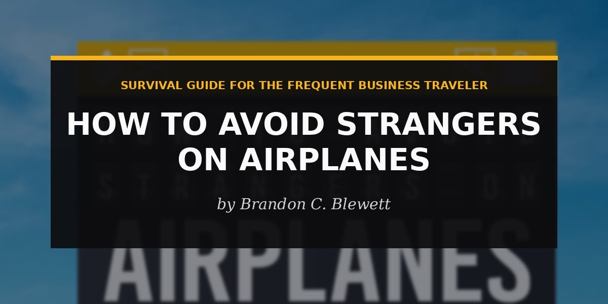 The Survival Guide That Every Frequent Flyer Needed Someone to Write and Brandon Blewett Finally Did