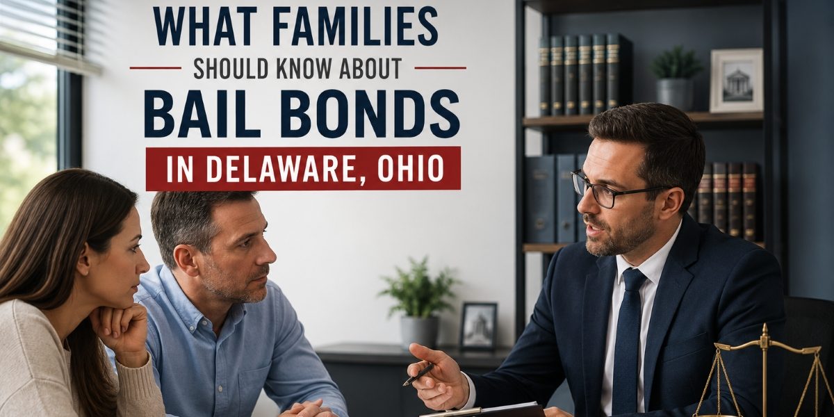 What Families Should Know About Bail Bonds in Delaware, Ohio