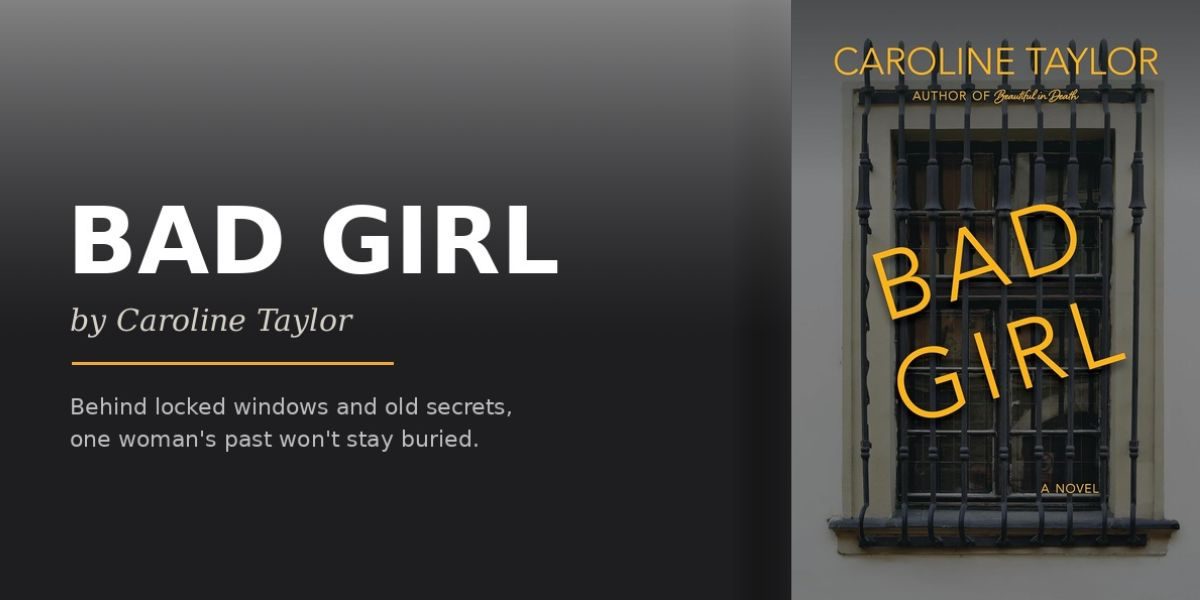 When Bad Girls Have Their Backs to the Wall, Look Out: Caroline Taylor's Propulsive New Thriller