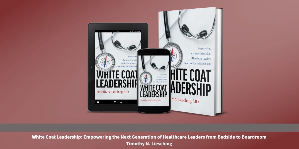 White Coat Leadership Gives Clinicians Permission to Lead from the Ground Up
